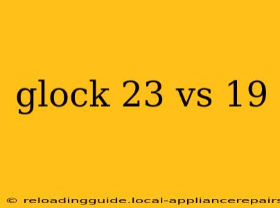 glock 23 vs 19