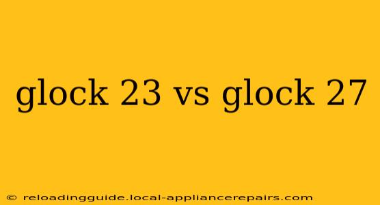 glock 23 vs glock 27