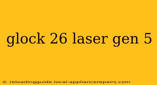 glock 26 laser gen 5