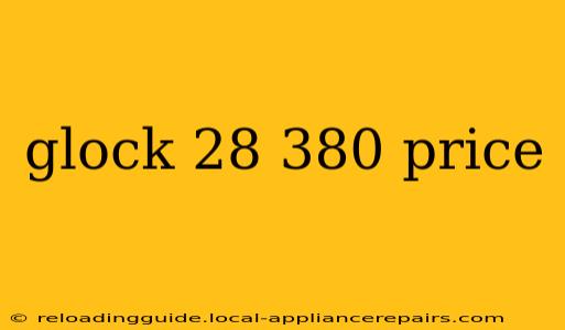 glock 28 380 price