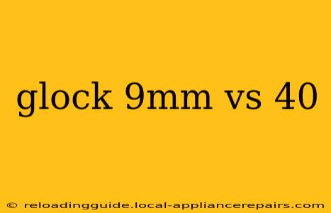 glock 9mm vs 40