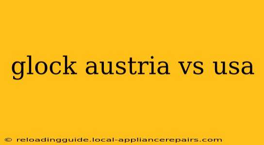 glock austria vs usa