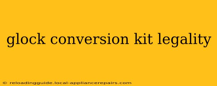 glock conversion kit legality