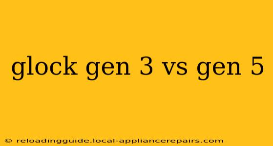 glock gen 3 vs gen 5