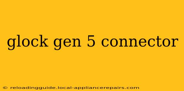 glock gen 5 connector