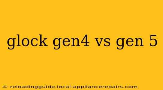 glock gen4 vs gen 5