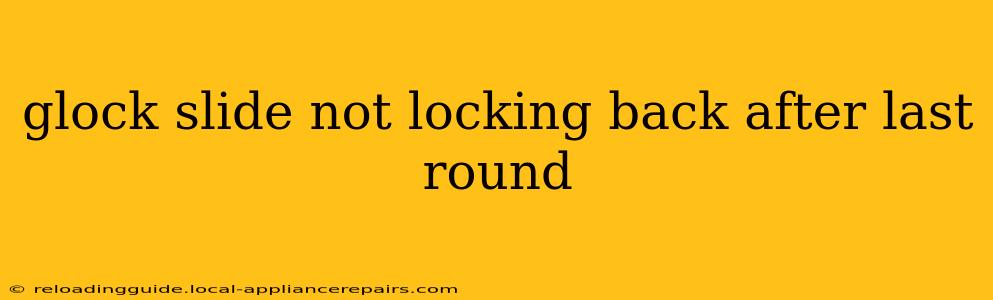 glock slide not locking back after last round