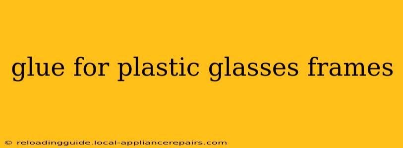 glue for plastic glasses frames