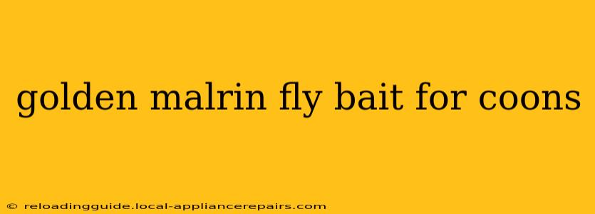 golden malrin fly bait for coons