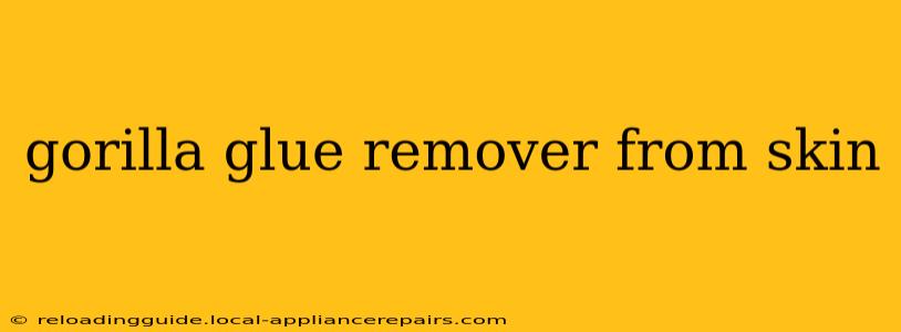 gorilla glue remover from skin