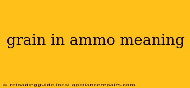 grain in ammo meaning