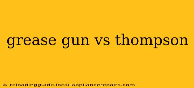 grease gun vs thompson