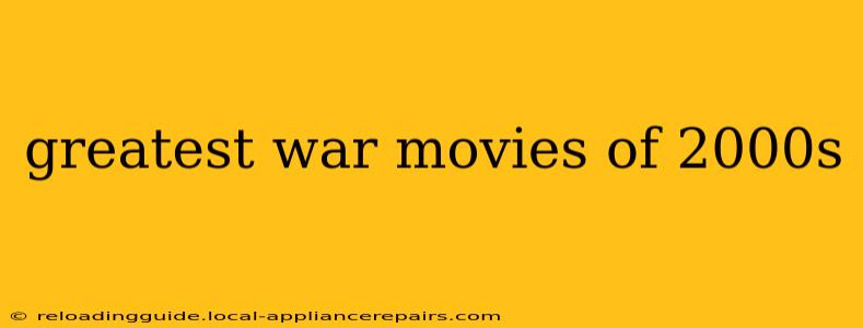 greatest war movies of 2000s