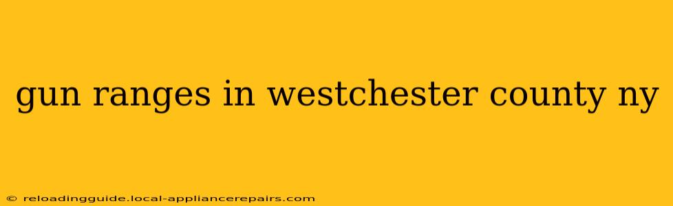 gun ranges in westchester county ny