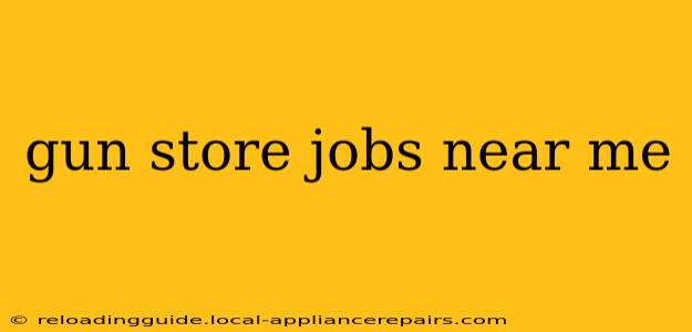 gun store jobs near me