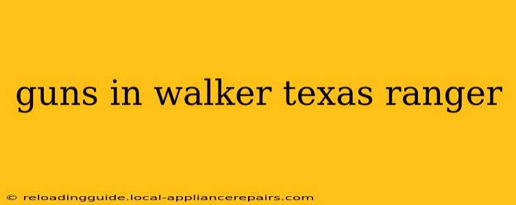 guns in walker texas ranger