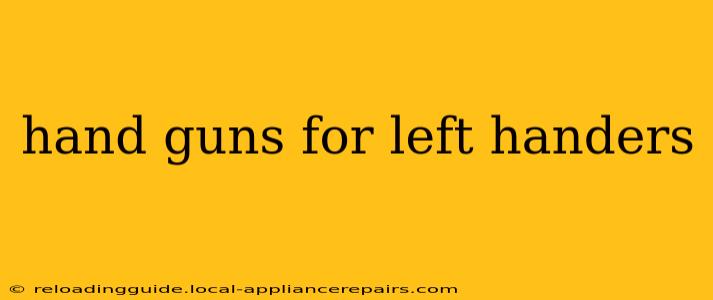 hand guns for left handers