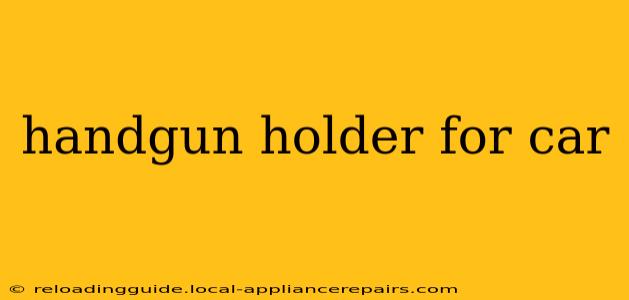 handgun holder for car