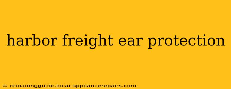 harbor freight ear protection