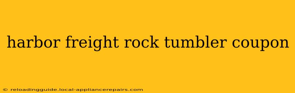 harbor freight rock tumbler coupon