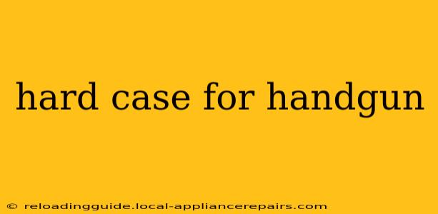 hard case for handgun