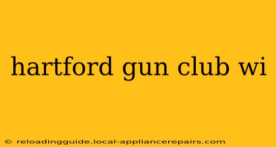 hartford gun club wi