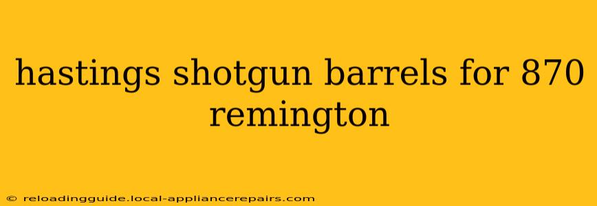 hastings shotgun barrels for 870 remington