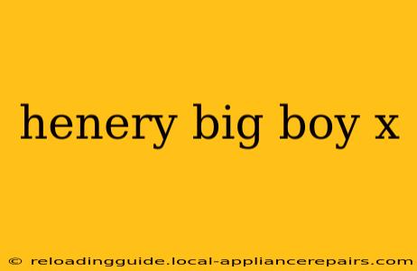 henery big boy x