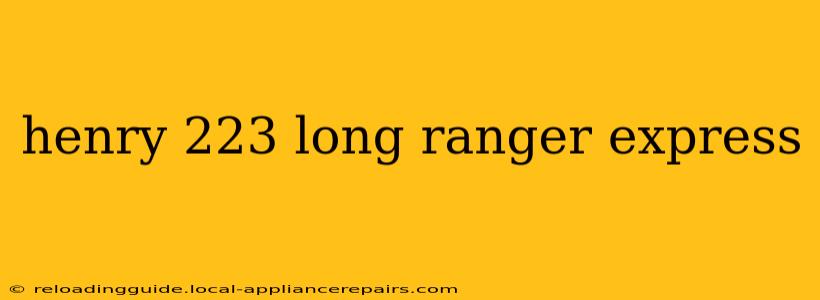 henry 223 long ranger express