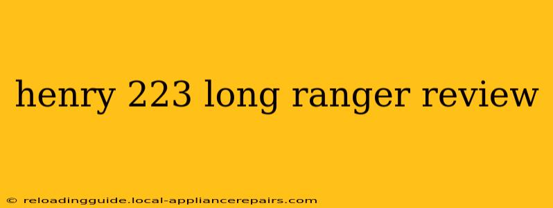 henry 223 long ranger review