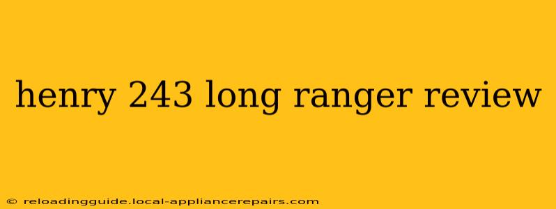 henry 243 long ranger review