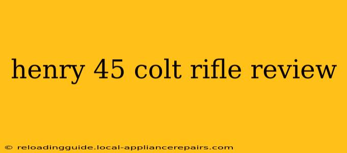 henry 45 colt rifle review