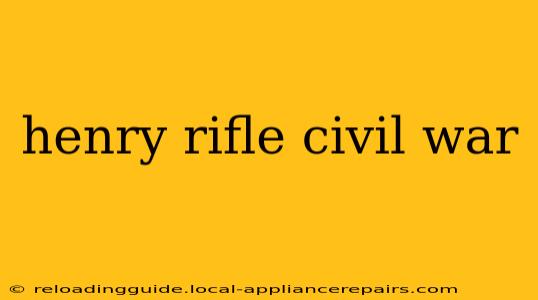 henry rifle civil war