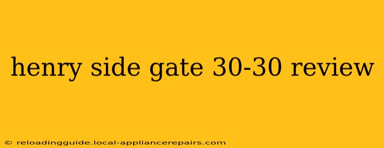 henry side gate 30-30 review