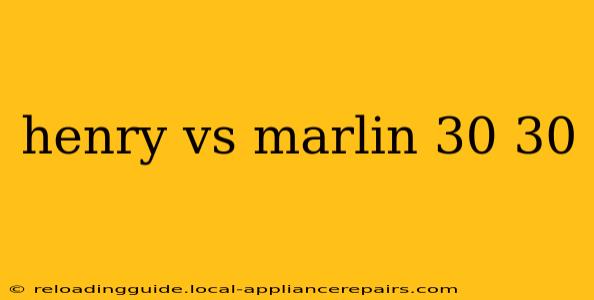 henry vs marlin 30 30