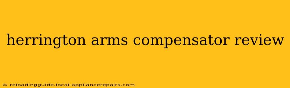 herrington arms compensator review