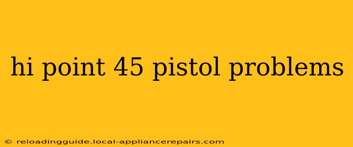 hi point 45 pistol problems