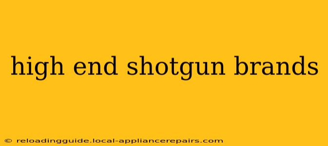 high end shotgun brands