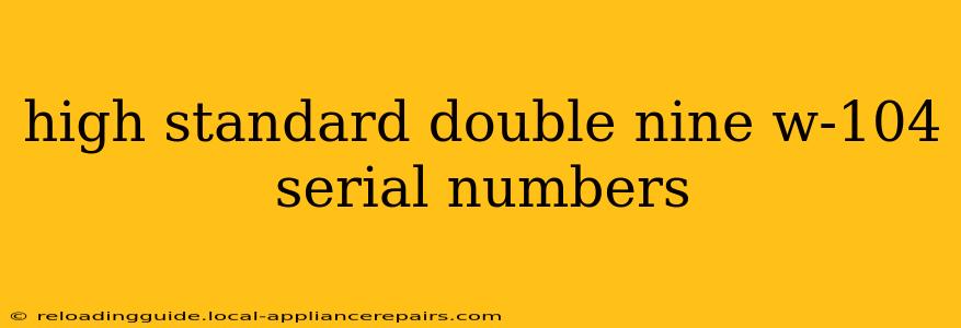 high standard double nine w-104 serial numbers