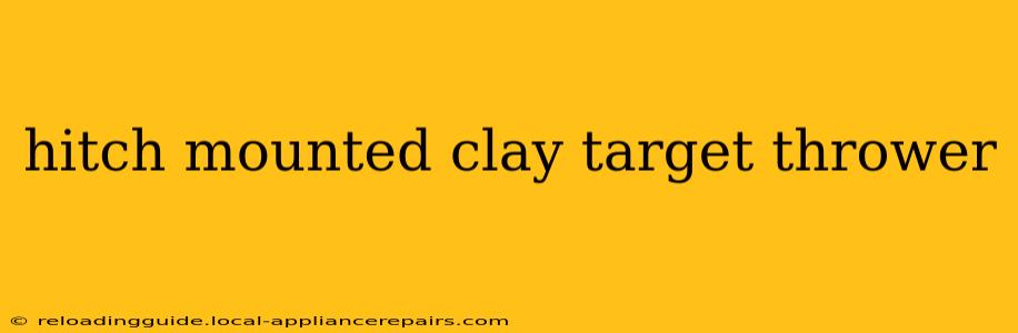 hitch mounted clay target thrower