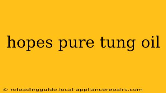 hopes pure tung oil