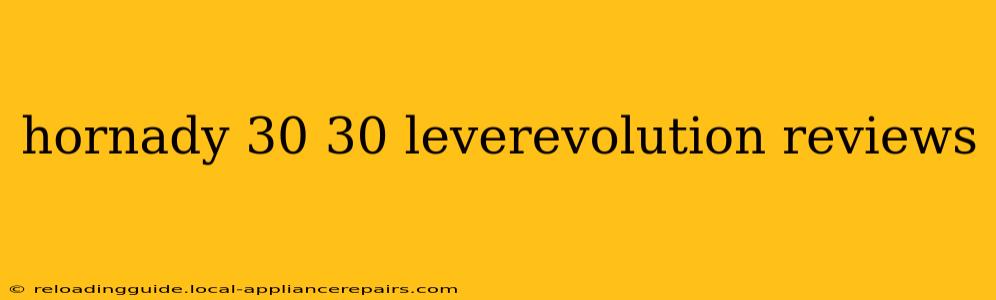 hornady 30 30 leverevolution reviews