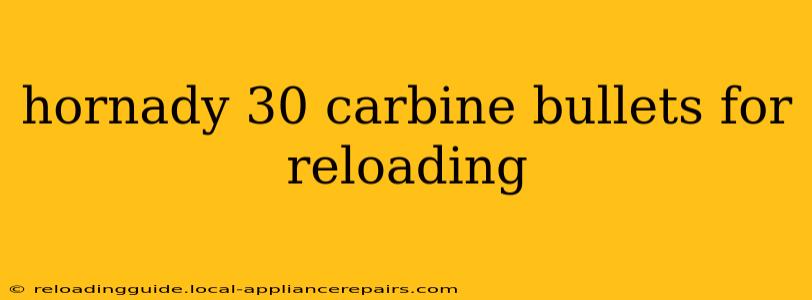 hornady 30 carbine bullets for reloading