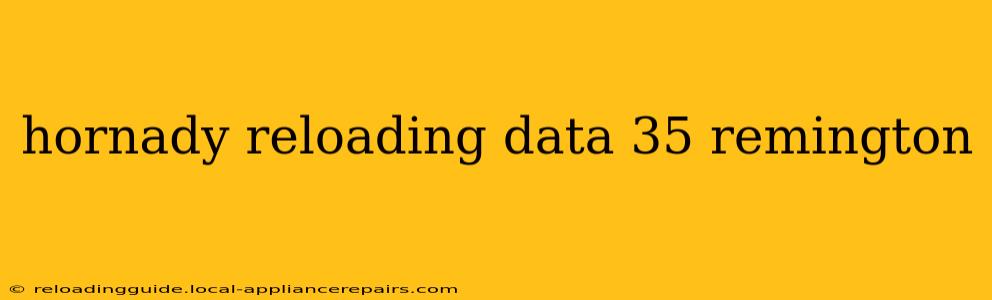 hornady reloading data 35 remington