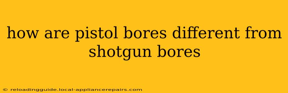 how are pistol bores different from shotgun bores