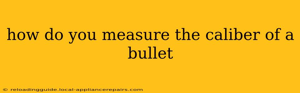 how do you measure the caliber of a bullet