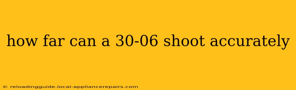 how far can a 30-06 shoot accurately