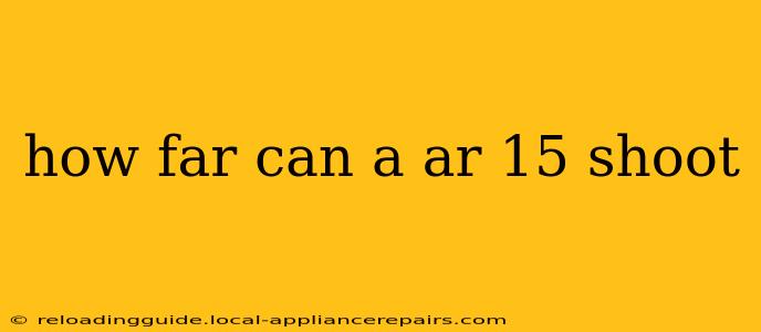 how far can a ar 15 shoot