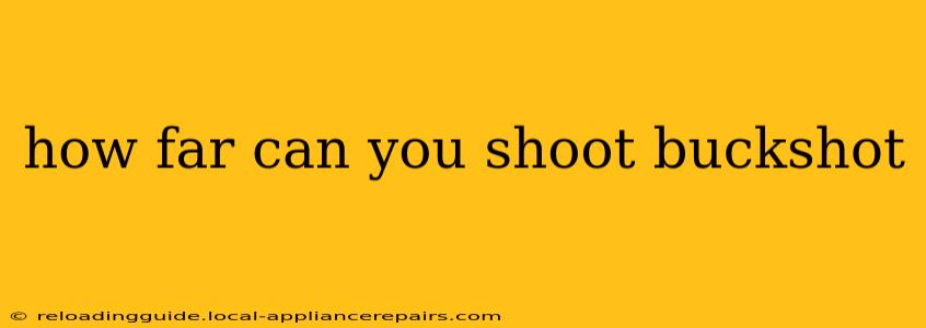 how far can you shoot buckshot