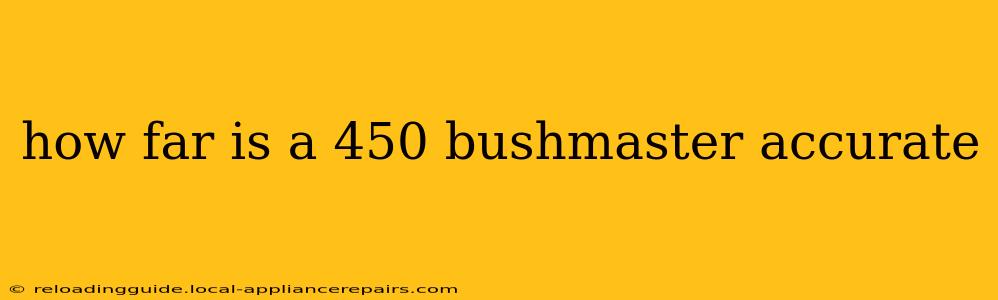 how far is a 450 bushmaster accurate